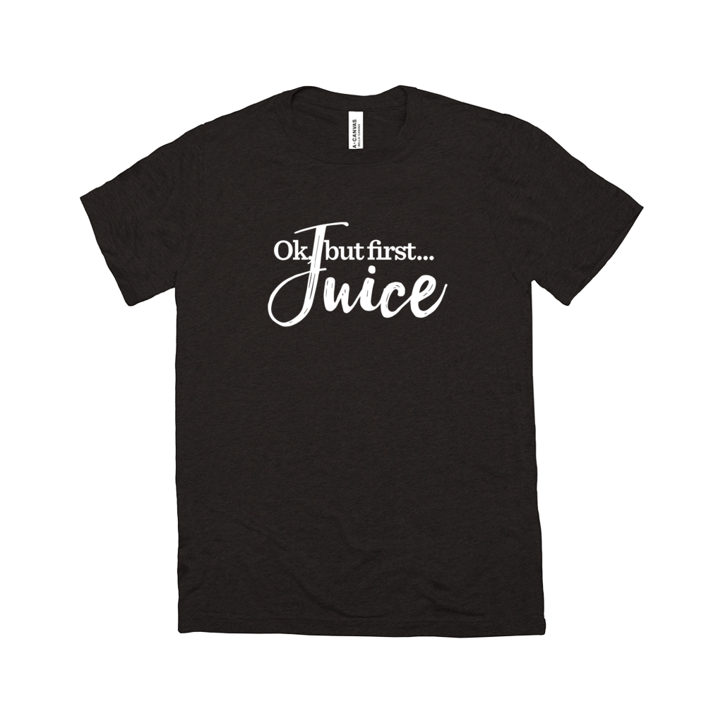 But First, Juice T-Shirt
