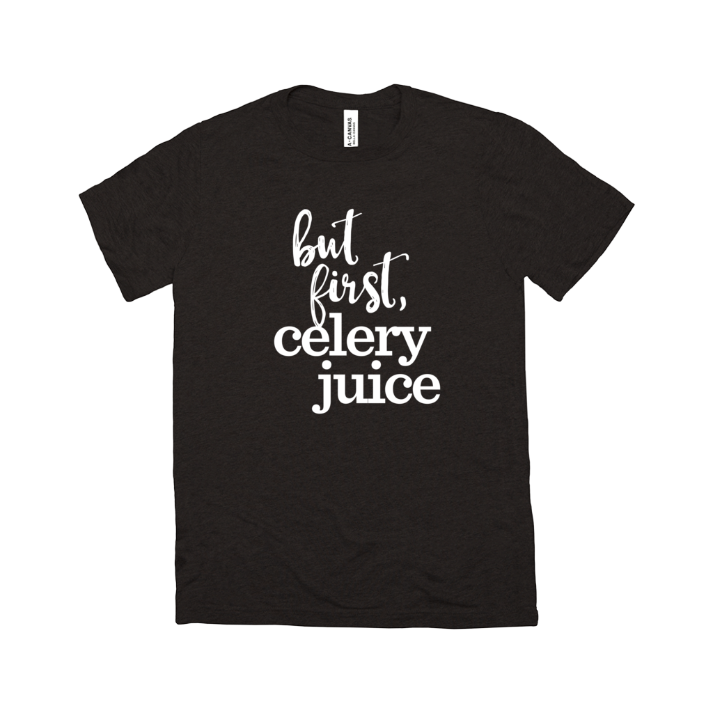 But First, Celery Juice T-Shirt