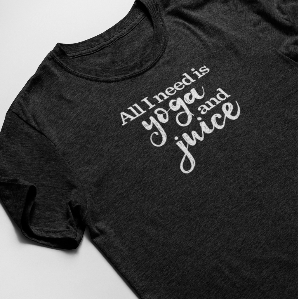 All I Need is Yoga and Juice T-Shirt